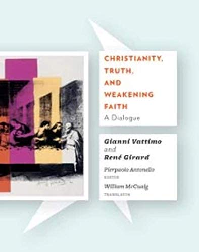 Christianity, Truth, and Weakening Faith: A Dialogue von Columbia University Press