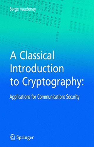 A Classical Introduction to Cryptography: Applications for Communications Security von Springer
