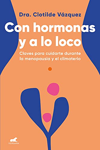 Con hormonas y a lo loco: Claves para cuidarte durante la menopausia y el climaterio (Vergara) von JAVIER VERGARA EDITOR S.A.