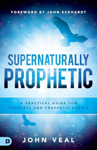 Supernaturally Prophetic: A Practical Guide for Prophets and Prophetic People von Destiny Image