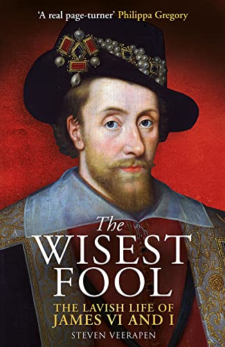 The Wisest Fool: The Lavish Life of James VI and I von Birlinn Ltd