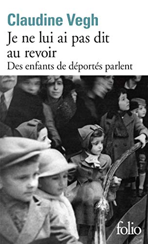 Je Ne Lui AI Pas Dit: Des enfants de déportés parlent (Folio)