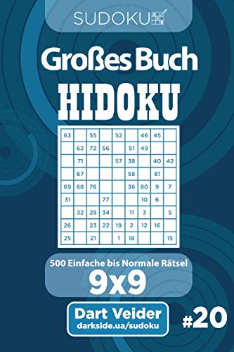 Sudoku Großes Buch Hidoku - 500 Einfache bis Normale Rätsel 9x9 (Band 20) - German Edition