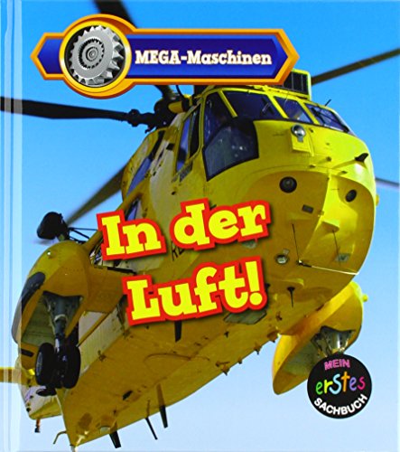 In der Luft!: MEGA-Maschinen (CORONA Sachbücher)