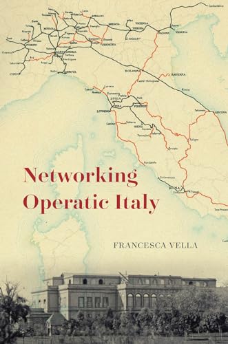 Networking Operatic Italy (Opera Lab: Explorations in History, Technology, and Performance) von University of Chicago Press