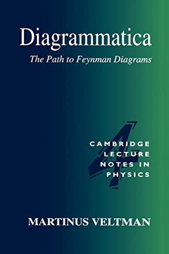 Diagrammatica: The Path to Feynman Diagrams: The Path to Feynman Rules (Cambridge Lecture Notes in Physics 4) von Cambridge University Press