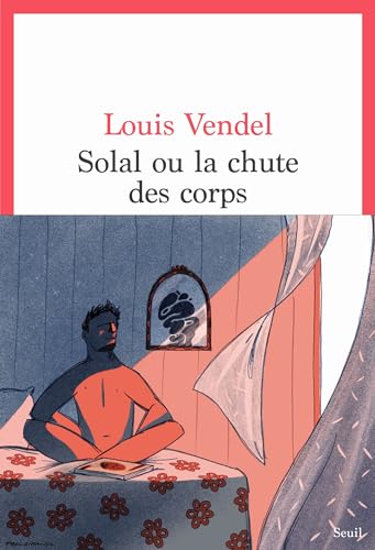 Solal ou la Chute des corps von SEUIL