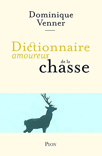 Dictionnaire amoureux de la chasse von Plon