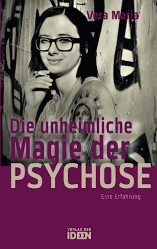 Die unheimliche Magie der Psychose: Eine Erfahrung von Verlag der Ideen