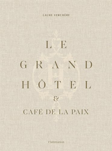 Le Grand Hôtel & Café de la Paix: French Art de Vivre von Thames & Hudson