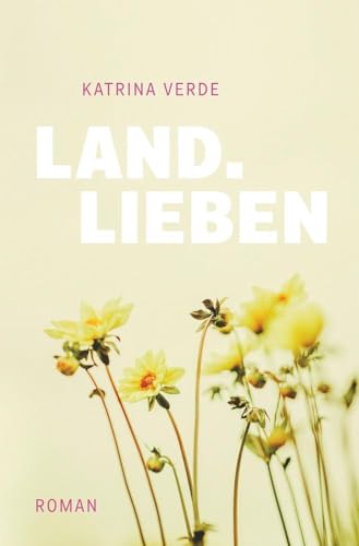Landlieben: Ein sommerlicher Liebesroman von tolino media