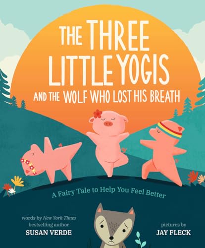 The Three Little Yogis and the Wolf Who Lost His Breath: A Fairy Tale to Help You Feel Better (Feel-Good Fairy Tales): 1 von Abrams Books for Young Readers