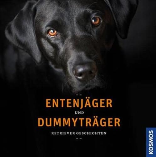 Entenjäger und Dummyträger: Retriever Geschichten