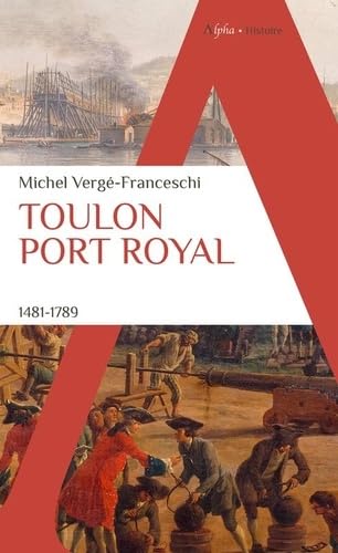 Toulon port royal: 1481 - 1789 von ALPHA