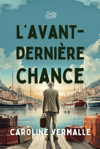 L'avant-dernière chance: (Une comédie tendre en Bretagne) (Quatre saisons en France) von Caroline Vermalle