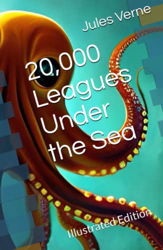 20,000 Leagues Under the Sea: Illustrated Edition von Independently published