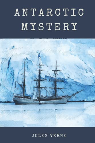 An Antarctic Mystery: with illustrated and annotated von Independently published