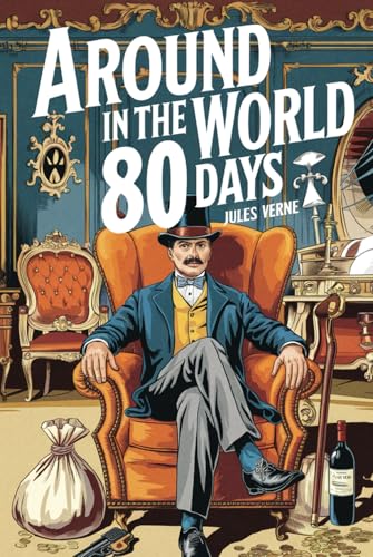 Around the World in 80 Days: The Travel Adventure of a Lifetime: Phileas Fogg’s Daring Journey to Prove the Unthinkable - Hardcover Edition von Nielsen UK ISBN