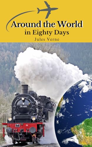 Around the World in Eighty Days: Exploring the World of Culture: A Victorian Tale of Travel and Triumph von Independently published