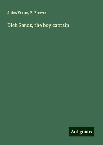 Dick Sands, the boy captain von Antigonos Verlag