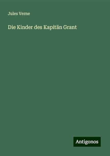 Die Kinder des Kapitän Grant von Antigonos Verlag