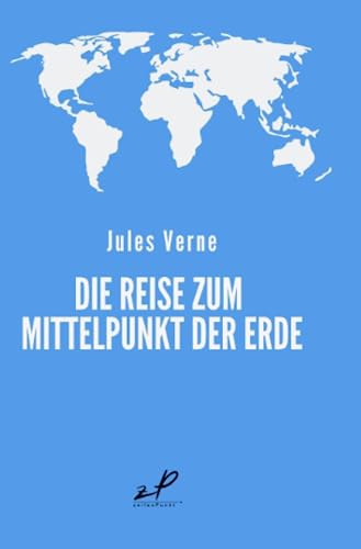 Die Reise zum Mittelpunkt der Erde: Klassiker der Weltliteratur von epubli