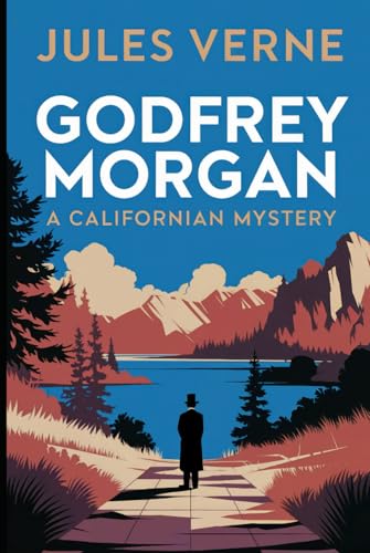 Godfrey Morgan: A Californian Mystery: A New Translation von Independently published