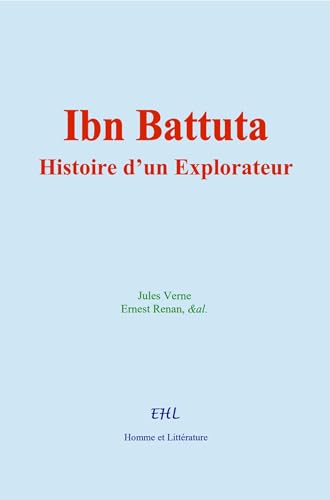 Ibn Battuta: Histoire d’un Explorateur von Homme et Littérature - Editions le Mono