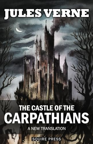 The Castle of the Carpathians (Translated) von Squire Press