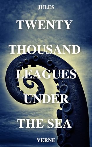 Twenty Thousand Leagues Under the Sea: The Timeless Adventure Story von Independently published