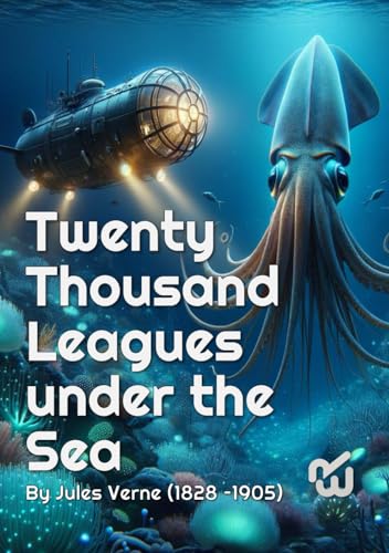 Twenty Thousand Leagues under the Sea By Jules Verne (1828 –1905) First translated (1872) By Reverend Lewis Page Mercier.: Twenty Thousand Leagues ... (1872) By Reverend Lewis Page Mercier.