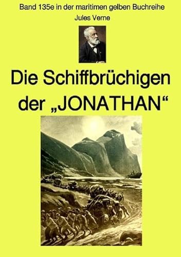 maritime gelbe Reihe bei Jürgen Ruszkowski / Die Schiffbrüchigen der „JONATHAN“ - Band 135e in der maritimen gelben Buchreihe - Farbseiten - bei ... Band 135e in der maritimen gelben Buchreihe