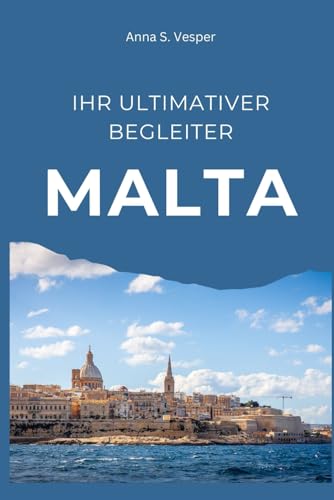 Malta: Ihr ultimativer Begleiter von Independently published