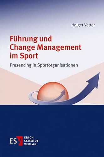 Führung und Change Management im Sport: Presencing in Sportorganisationen