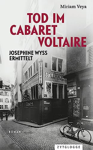 Tod im Cabaret Voltaire: Josephine Wyss ermittelt von Zytglogge