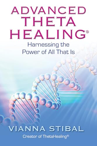 Advanced ThetaHealing: Harnessing the Power of All That Is von Hay House
