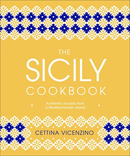 The Sicily Cookbook: Authentic Recipes from a Mediterranean Island von DK