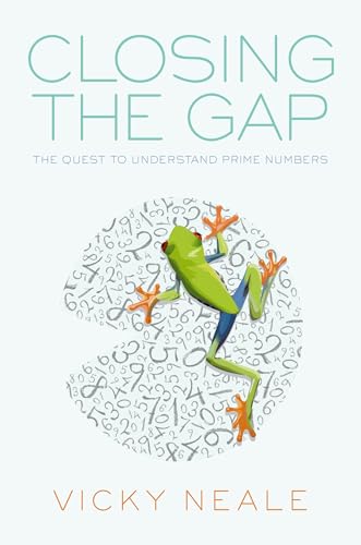 Closing the Gap: The Quest to Understand Prime Numbers von Oxford University Press