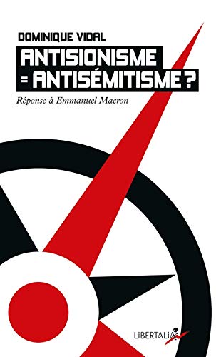 Antisionisme = antisémitisme ?: Réponse à Emmanuel Macron von LIBERTALIA