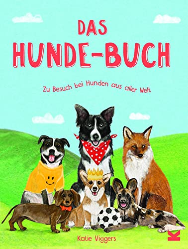 Das Hunde-Buch: Zu Besuch bei Hunden aus aller Welt