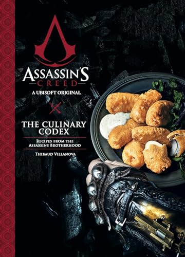 Assassin's Creed: The Culinary Codex: Recipes from the Assassins Brotherhood