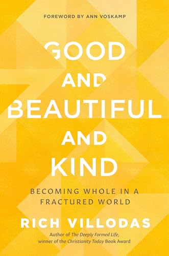 Good and Beautiful and Kind: Becoming Whole in a Fractured World von Waterbrook