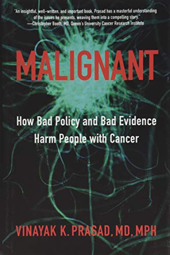 Malignant: How Bad Policy and Bad Evidence Harm People with Cancer von Johns Hopkins University Press