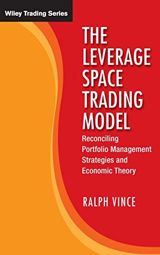 The Leverage Space Trading Model: Reconciling Portfolio Management Strategies and Economic Theory (Wiley Trading, 425, Band 425)