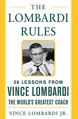 The Lombardi Rules: 26 Lessons from Vince Lombardi, the World's Greatest Coach (McGraw-Hill Professional Education)