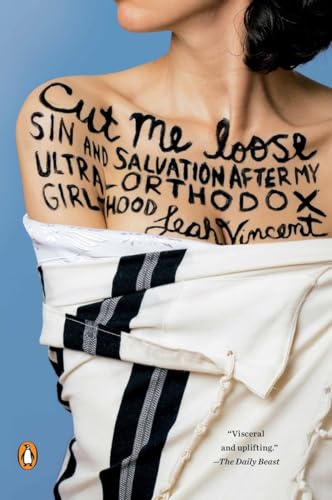 Cut Me Loose: Sin and Salvation After My Ultra-Orthodox Girlhood