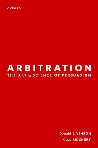 Arbitration: the Art & Science of Persuasion von Oxford University Press