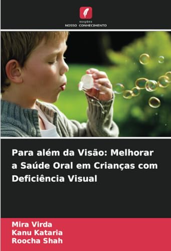Para além da Visão: Melhorar a Saúde Oral em Crianças com Deficiência Visual von Edições Nosso Conhecimento