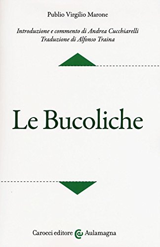 Le bucoliche. Testo latino a fronte. Ediz. critica (Aulamagna)