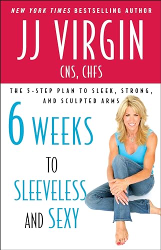 Six Weeks to Sleeveless and Sexy: The 5-Step Plan to Sleek, Strong, and Sculpted Arms von Gallery Books